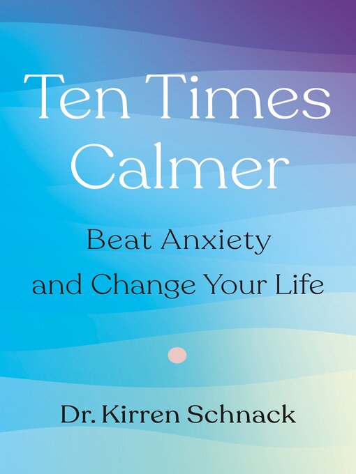 Title details for Ten Times Calmer by Dr. Kirren Schnack - Available